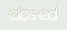 Closed
