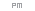 PM
