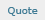 Quote